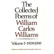 The Collected Poems of William Carlos Williams, Vol. 1: 1909-1939