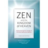 Zen and the Kingdom of Heaven : Reflections on the Tradition of Meditation in Christianity and Zen Buddhism