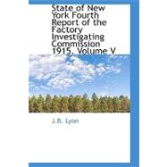 State of New York Fourth Report of the Factory Investigating Commission 1915