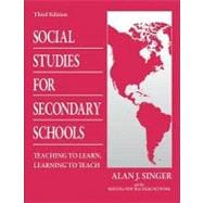 Social Studies for Secondary Schools : Teaching to Learn, Learning to Teach