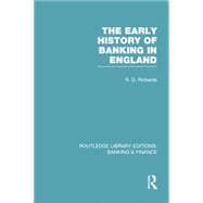 The Early History of Banking in England (RLE Banking & Finance)