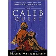 Caleb Quest : What You Can Learn from the Boldest Dreamer in the Bible