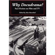 Why Docudrama: Fact-Fiction on Film and TV