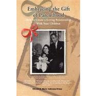 Embracing the Gift of Parenthood: How to Create a Loving Relationship With Your Children