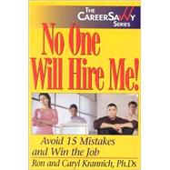 No One Will Hire Me!: Avoid 15 Mistakes and Win the Job