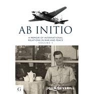 Ab Initio A Memoir of International Relations in War & Peace