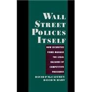 Wall Street Polices Itself How Securities Firms Manage the Legal Hazards of Competitive Pressures