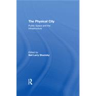 The Physical City: Public Space and the Infrastructure