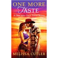 One More Taste A One and Only Texas Novel
