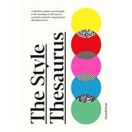 The Style Thesaurus A definitive, gender-neutral guide to the meaning of style and an essential wardrobe companion for all fashion lovers