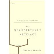 The Neanderthal's Necklace: In Search of the First Thinkers
