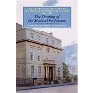 The Shaping of the Medical Profession The History of the Royal College of Physicians and Surgeons of Glasgow, Volume 2