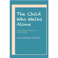 The Child Who Walks Alone: Case Studies of Rejection in the Schools