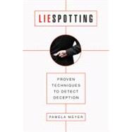 Liespotting Proven Techniques to Detect Deception