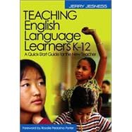 Teaching English Language Learners K-12; A Quick-Start Guide for the New Teacher