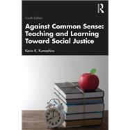 Against Common Sense: Teaching and Learning Toward Social Justice
