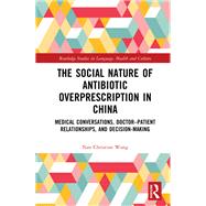 The Social Nature of Antibiotic Overprescription in China