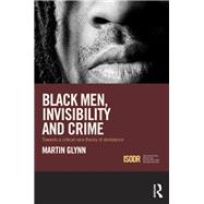Black Men, Invisibility and Crime