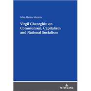 Virgil Gheorghiu on Communism, Capitalism and National Socialism
