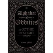Alphabet of Oddities A Gothic Bestiary