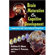 Brain Maturation and Cognitive Development: Comparative and Cross-cultural Perspectives