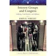 Interest Groups and Congress Lobbying, Contributions and Influence (Longman Classics Series)