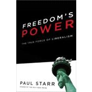Freedom's Power: The History and Promise of Liberalism