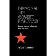 Reform in Soviet Politics: The Lessons of Recent Policies on Land and Water