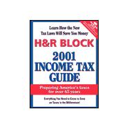 H & R Block 2001 Income Tax Guide : Learn How the New Tax Laws Will Save You Money