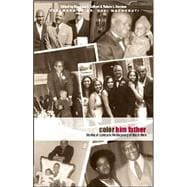 Color Him Father : Stories of Love and Rediscovery of Black Men