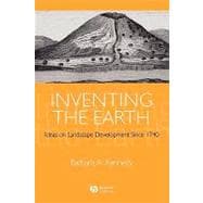 Inventing the Earth Ideas on Landscape Development Since 1740