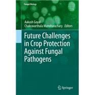 Future Challenges in Crop Protection Against Fungal Pathogens