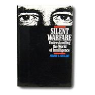 Silent Warfare : Understanding the World of Intelligence