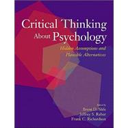 Critical Thinking About Psychology Hidden Assumptions and Plausible Alternatives