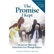 The Promise I Kept My Journey With Dad From Home Care Through Hospice