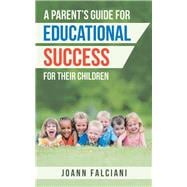 A Parent’S Guide for Educational Success for Their Children