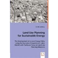 Land Use Planning for Sustainable Energy : The Development of a Local Energy Policy Using the Example of Queenstown Lakes District with Particular Focus on Land Use Planning Measures