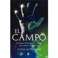 El Campo/ The Field: En busca de la fuerza secreta que mueve el universo / The quest for the secret force of the universe