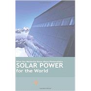 Solar Power for the World: What You Wanted to Know about Photovoltaics