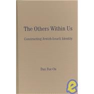 The Others Within Us: Constructing Jewish-Israeli Identity