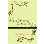 Been There. Done That : Lessons from a Life of Faith