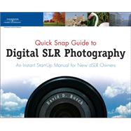 Quick Snap Guide to Digital SLR Photography An Instant Start-Up Manual for New dSLR Owners