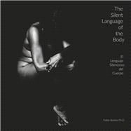The Silent Language of the Body El Lenguaje Silencioso del Cuerpo