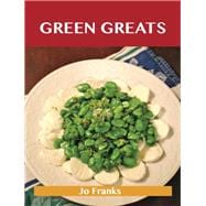 Green Greats: Delicious Green Recipes, the Top 100 Green Recipes
