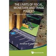 The Limits of Fiscal, Monetary, and Trade Policies: International Comparisons and Solutions