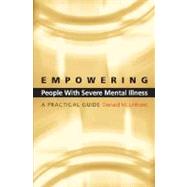 Empowering People with Severe Mental Illness A Practical Guide