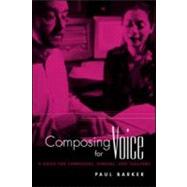 Composing for Voice: A Guide for Composers, Singers, and Teachers
