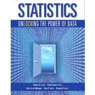 Statistics: Unlocking the Power of Data, First Edition