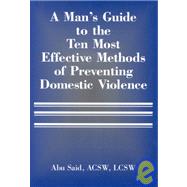 A Man's Guide to the Ten Most Effective Methods of Preventing Domestic Violence