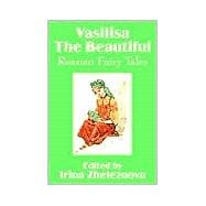 Vasilisa the Beautiful : Russian Fairy Tales